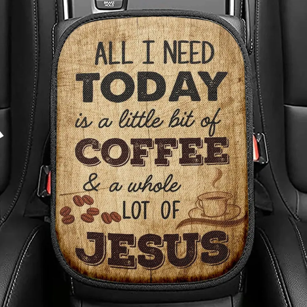 All I Need Is A Little Bit Of Coffee And A Whole Lot Of Jesus Seat Box Cover, Bible Verse Car Center Console Cover, Scripture Interior Car Accessories