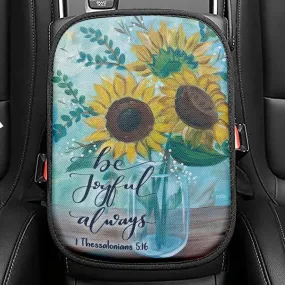 Be Joyful Always 1 Thessalonians 516 Bible Verse Seat Box Cover, Bible Verse Car Center Console Cover, Scripture Interior Car Accessories