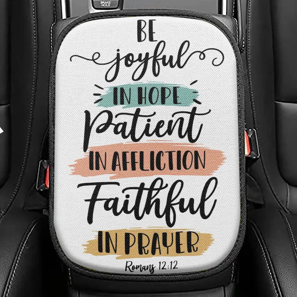 Be Joyful In Hope Patient In Affliction Faithful In Prayer Seat Box Cover, Bible Verse Car Center Console Cover, Scripture Interior Car Accessories