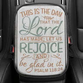 Bible Verse Psalm 11824 This Is The Day That The Lord Has Made Seat Box Cover, Bible Car Center Console Cover, Scripture Interior Car Accessories