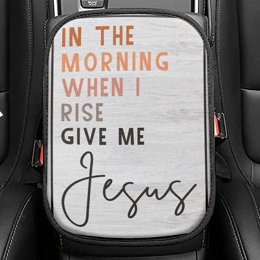 Christian In The Morning When I Rise Give Me Jesus Seat Box Cover, Bible Verse Car Center Console Cover, Scripture Interior Car Accessories