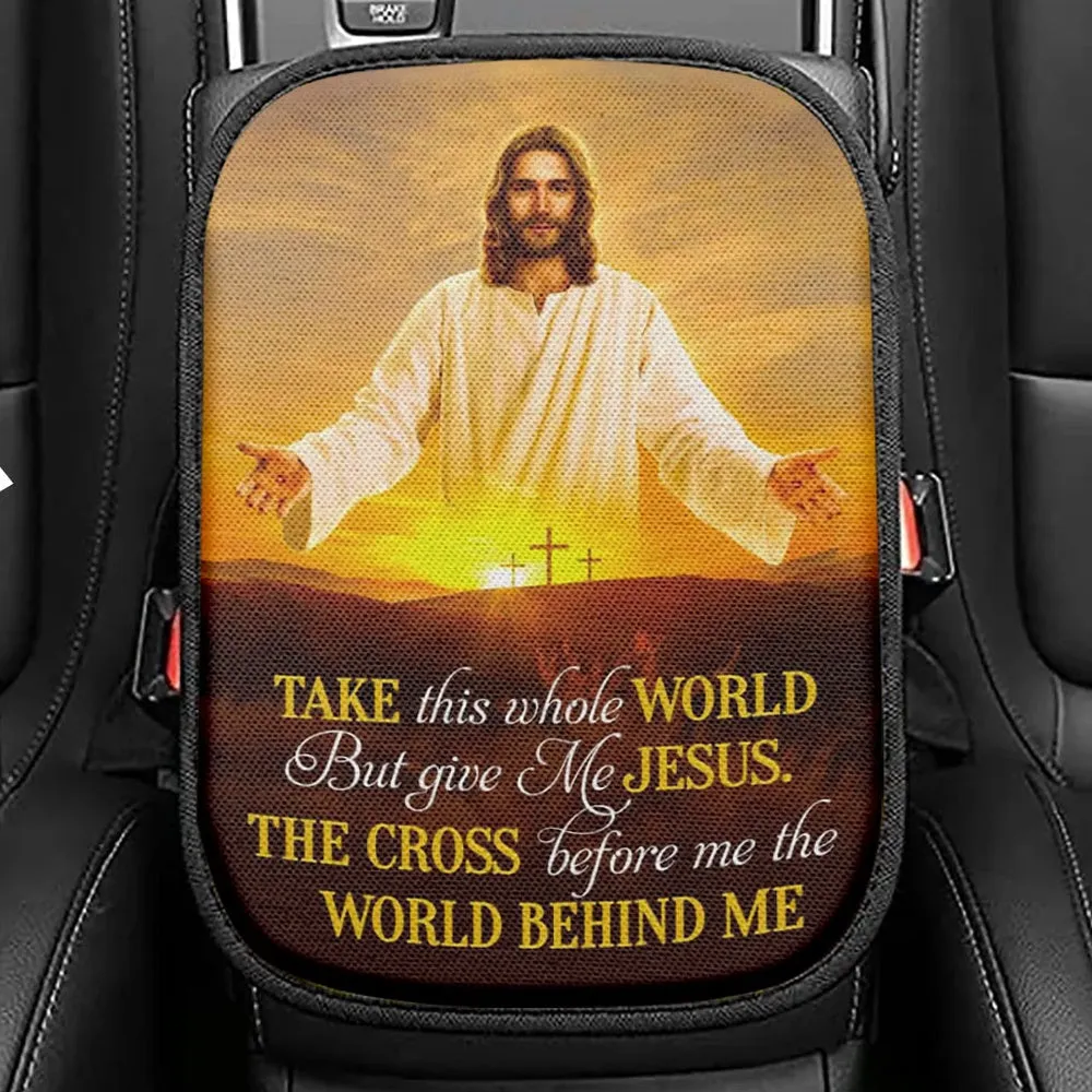 Jesus Photo, Take This Whole World But Give Me Jesus Seat Box Cover, Bible Verse Car Center Console Cover, Scripture Interior Car Accessories