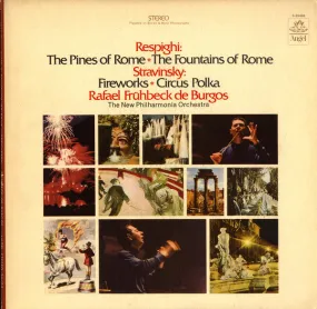 Ottorino Respighi, Igor Stravinsky - Respighi: The Pines of Rome; The Fountains of Rome; Stravinsky: Fireworks; Circus Polka - LP