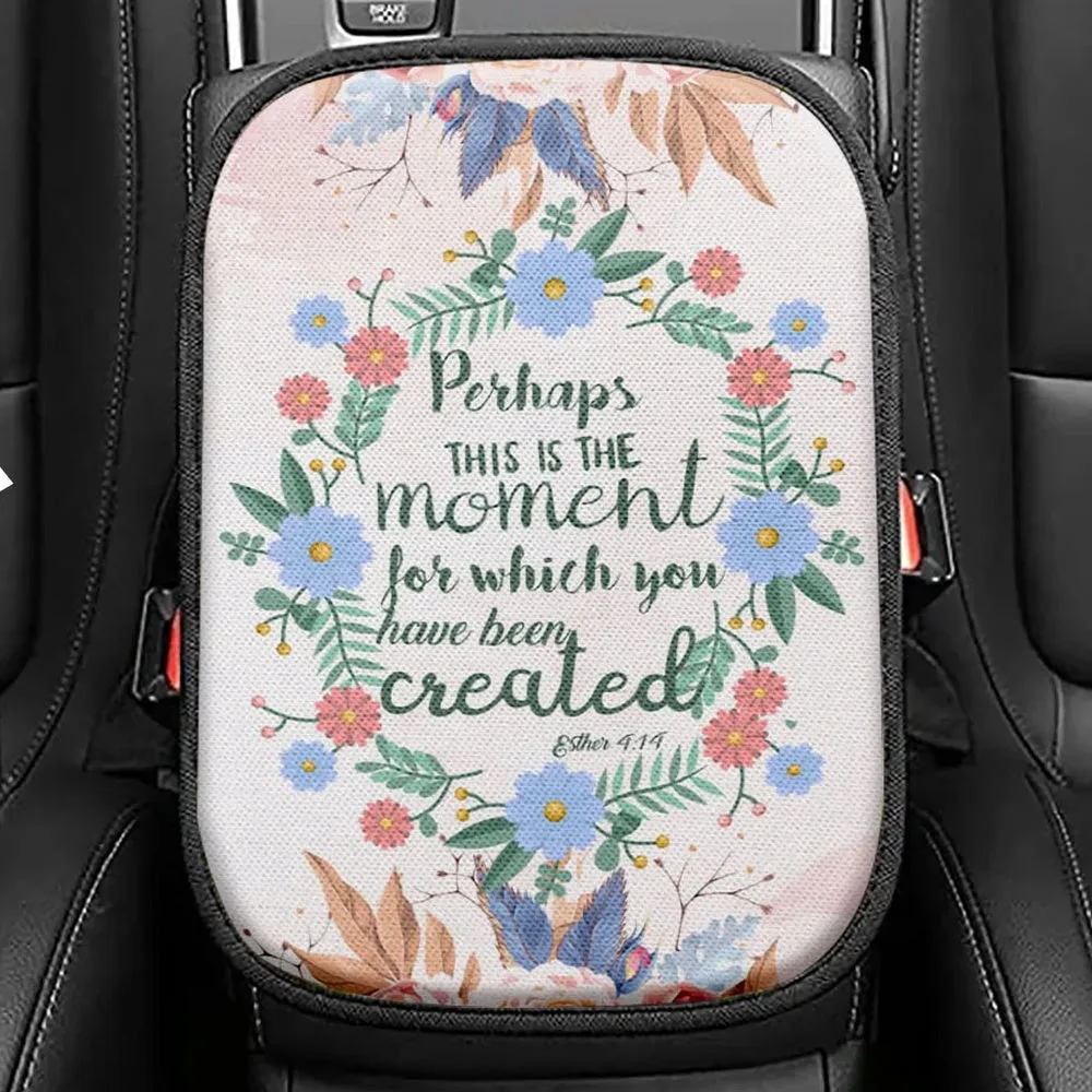 Perhaps This Is The Moment For Which You Were Created Esther 414 Seat Box Cover, Bible Car Center Console Cover, Scripture Interior Car Accessories